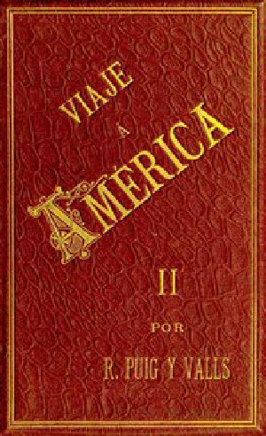 [Gutenberg 48652] • Viaje a America, Tomo 2 de 2 / Estados Unidos, Exposición Universal de Chicago, México, Cuba y Puerto Rico